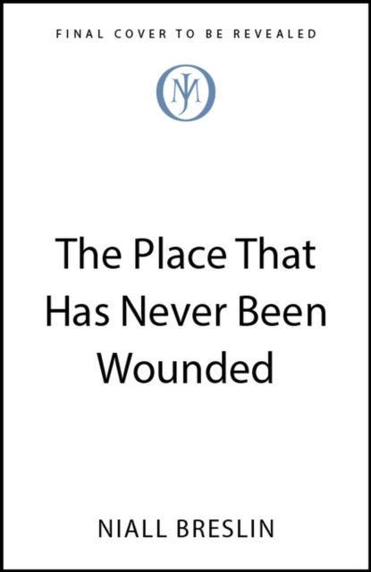 The Place That Has Never Been Wounded
