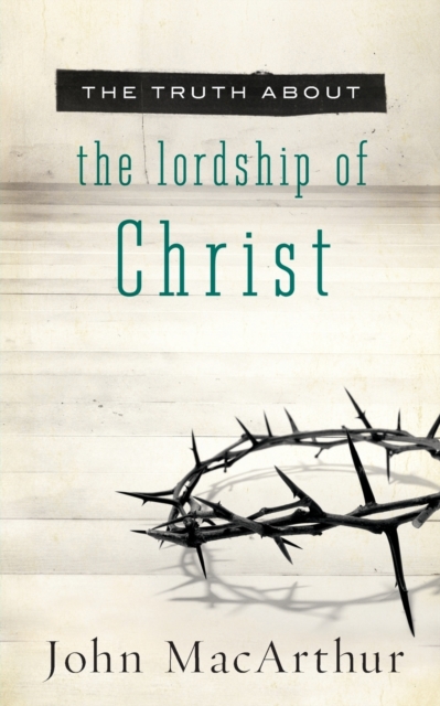 Truth About the Lordship of Christ