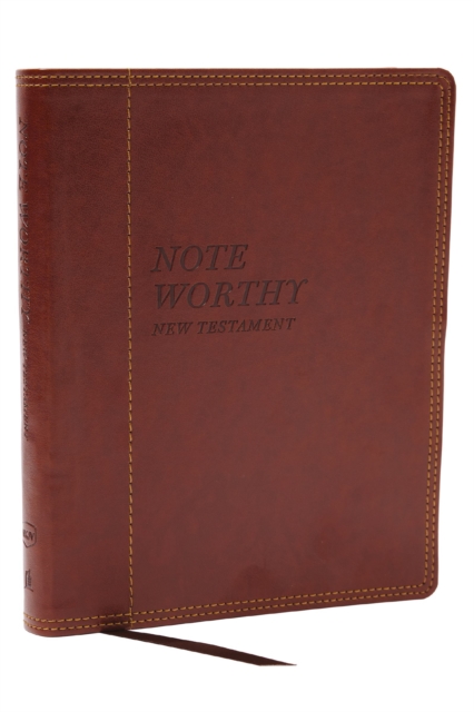 NoteWorthy New Testament: Read and Journal Through the New Testament in a Year (NKJV, Brown Leathersoft, Comfort Print)