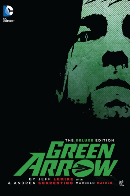 Green Arrow By Jeff Lemire & Andrea Sorrentino Deluxe Edition