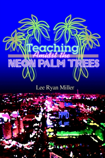 Teaching Amidst the Neon Palm Trees