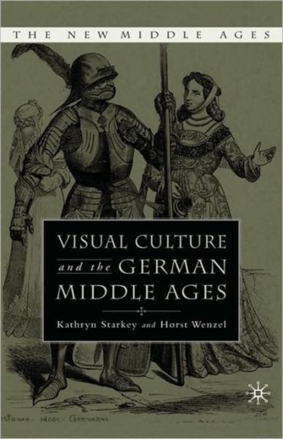 Visual Culture and the German Middle Ages