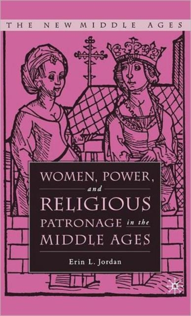 Women, Power, and Religious Patronage in the Middle Ages