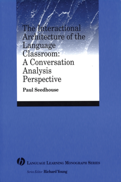 Interactional Architecture Of The Language Classroom: A Conversation Analysis Perspective