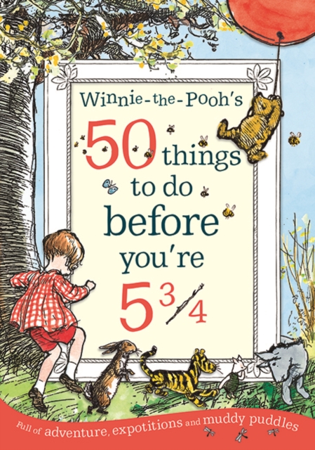 Winnie-the-Pooh's 50 things to do before you're 5 3/4