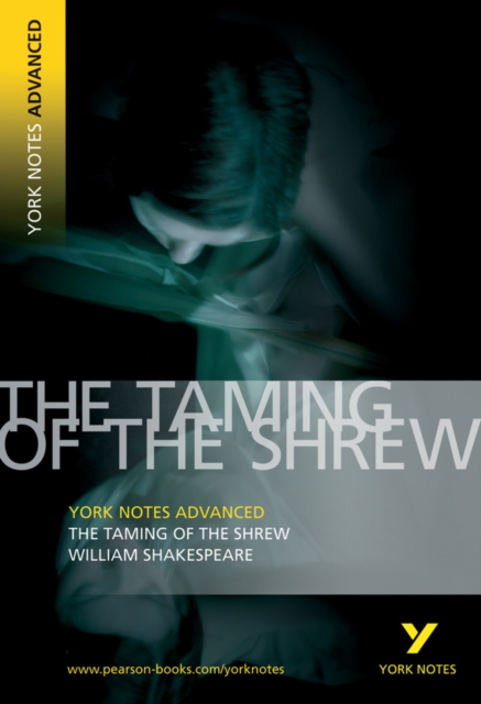 Taming of the Shrew: York Notes Advanced everything you need to catch up, study and prepare for and 2023 and 2024 exams and assessments