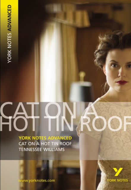 Cat on a Hot Tin Roof (York Notes Advanced) English Literature Study Guide - for 2026, 2027 exams