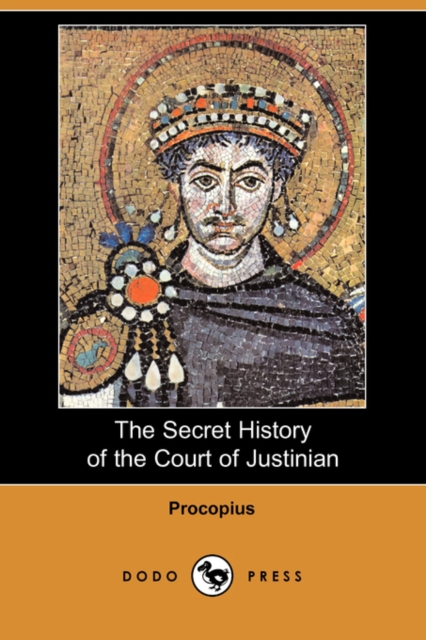 Secret History of the Court of Justinian (Dodo Press)