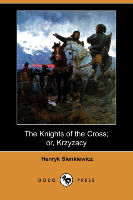 Knights of the Cross; Or, Krzyzacy (Dodo Press)