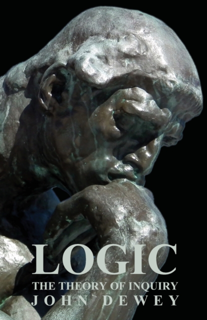 Logic - The Theory Of Inquiry