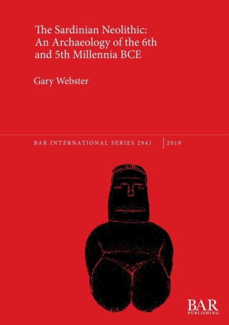 Sardinian Neolithic: An Archaeology of the 6th and 5th Millennia BCE