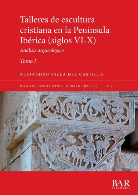Talleres de escultura cristiana en la peninsula Iberica (siglos VI-X). Tomo I.