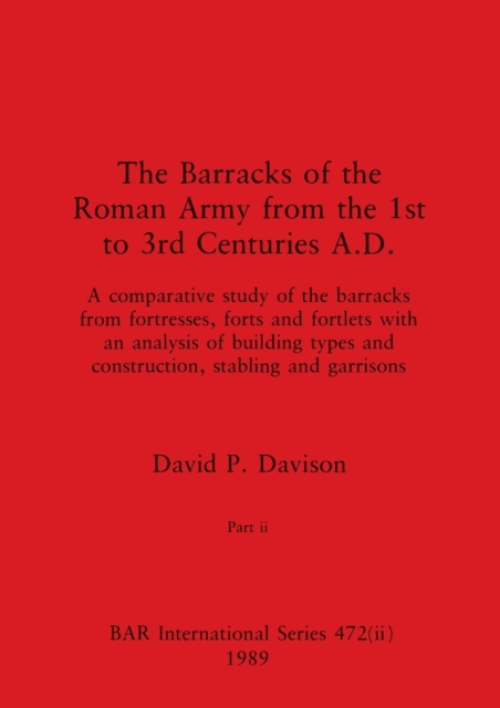 Barracks of the Roman Army from the 1st to 3rd Centuries A.D., Part ii