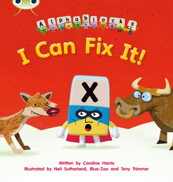 Bug Club Phonics - Phase 3 Unit 6: Alphablocks I Can Fix It!