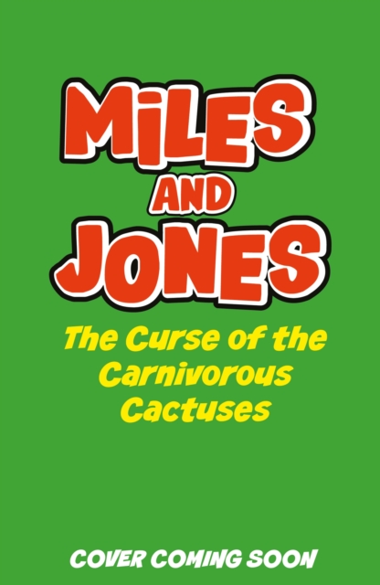Miles and Jones: The Curse of the Carnivorous Cactuses
