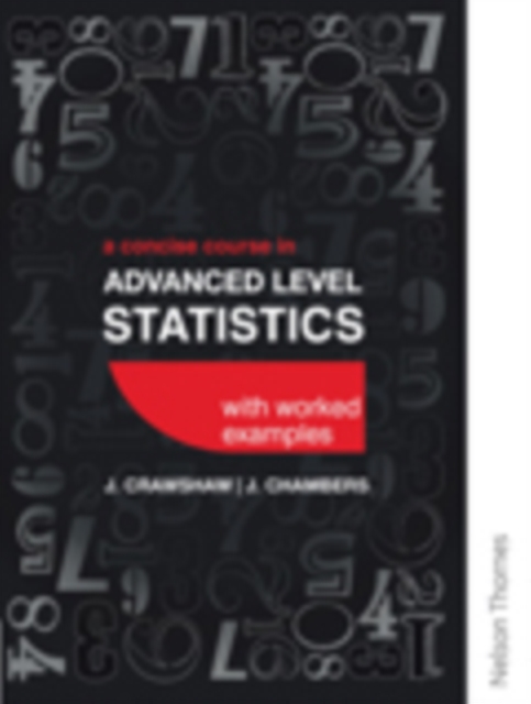Concise Course in Advanced Level Statistics with worked examples