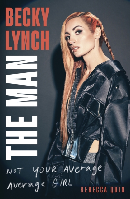 Becky Lynch: The Man