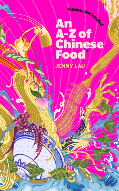 A-Z of Chinese Food (Recipes Not Included)