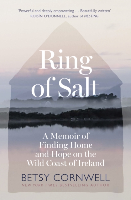 Ring of Salt: Finding home and hope on the Wild Coast of Ireland