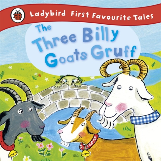 Three Billy Goats Gruff: Ladybird First Favourite Tales