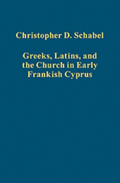 Greeks, Latins, and the Church in Early Frankish Cyprus