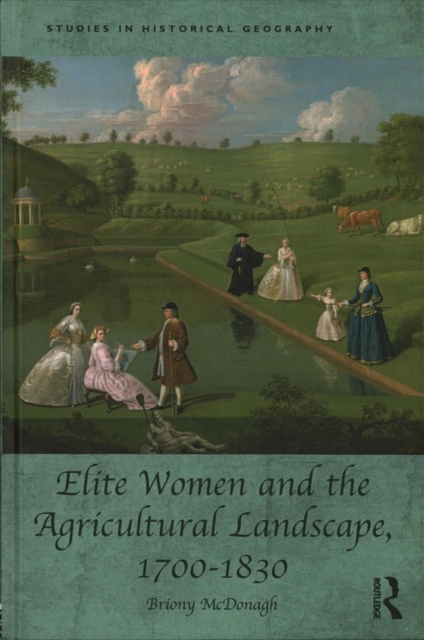 Elite Women and the Agricultural Landscape, 1700-1830