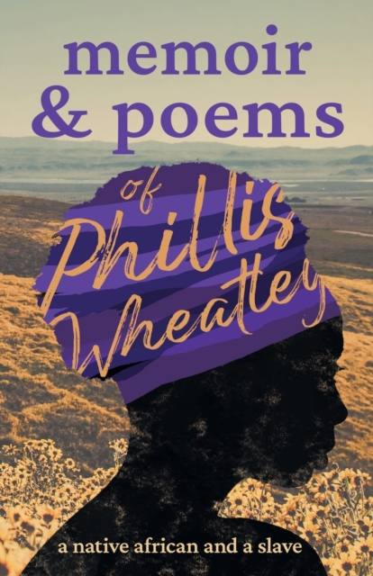 Poems Of Phillis Wheatley - A Native African And A Slave