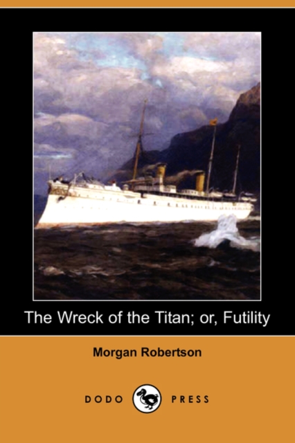 Wreck of the Titan; Or, Futility (Dodo Press)