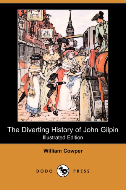 Diverting History of John Gilpin (Illustrated Edition) (Dodo Press)