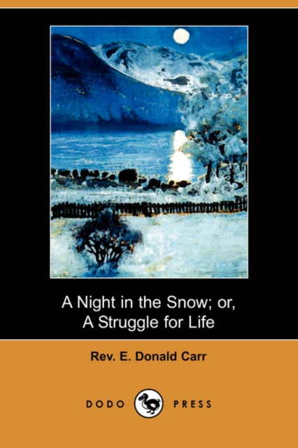 Night in the Snow; Or, a Struggle for Life (Dodo Press)