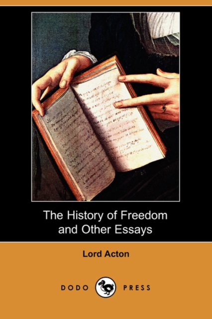 History of Freedom and Other Essays (Dodo Press)