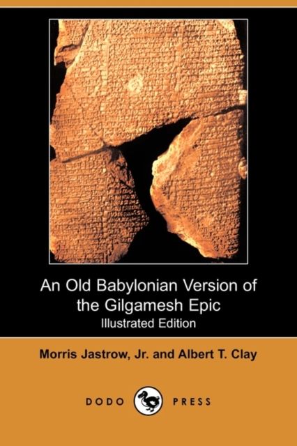 Old Babylonian Version of the Gilgamesh Epic (Illustrated Edition) (Dodo Press)