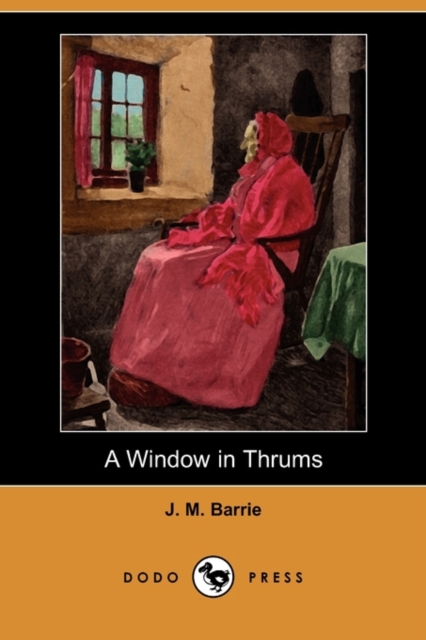 Window in Thrums (Dodo Press)