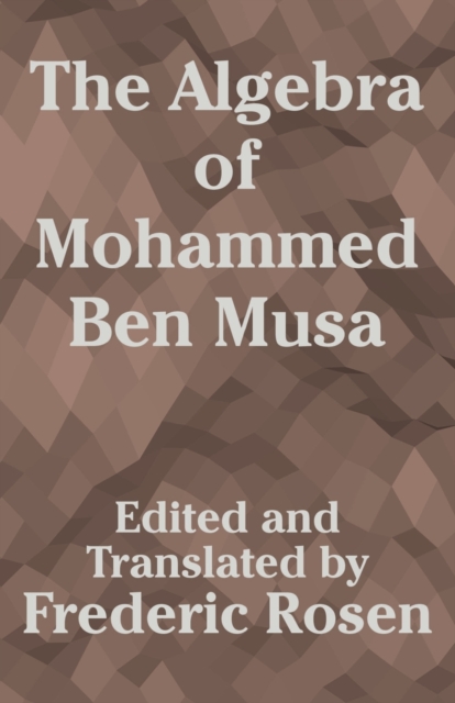 Algebra of Mohammed Ben Musa