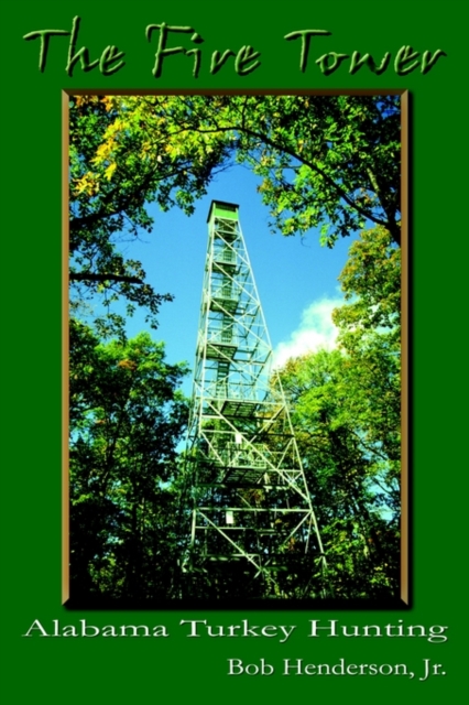 Fire Tower: Alabama Turkey Hunting