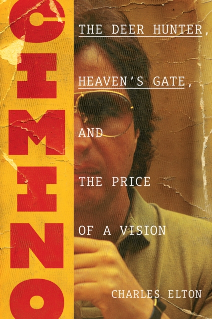 Cimino: The Deer Hunter, Heaven's Gate, and the Price of a Vision