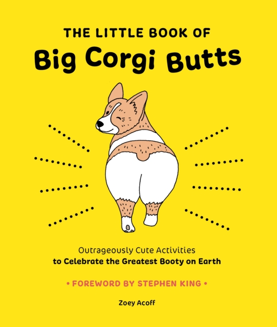 Little Book of Big Corgi Butts: Outrageously Cute Activities to Celebrate the Greatest Booty on Earth