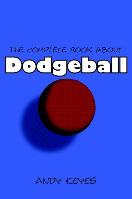 Complete Book About Dodgeball