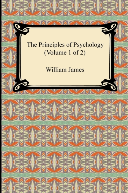 Principles of Psychology (Volume 1 of 2)