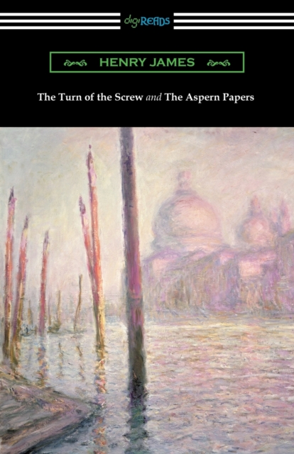 Turn of the Screw and The Aspern Papers (with a Preface by Henry James)