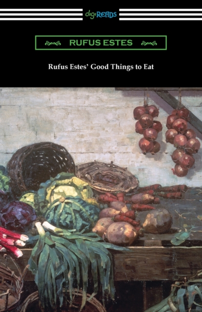 Rufus Estes' Good Things to Eat