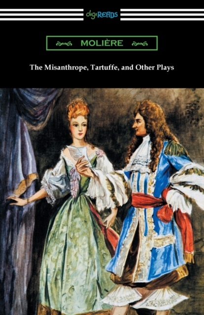 Misanthrope, Tartuffe, and Other Plays