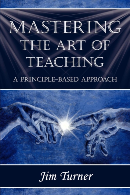 Mastering the Art of Teaching; A Principle Based Approach