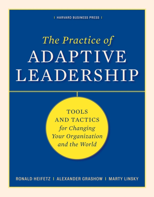 The Practice of Adaptive Leadership