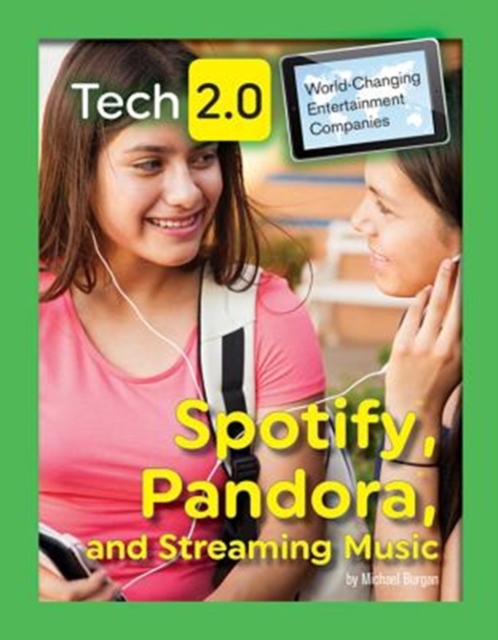 Tech 2.0 World-Changing Entertainment Companies: Spotify, Pandora, and Streaming Music