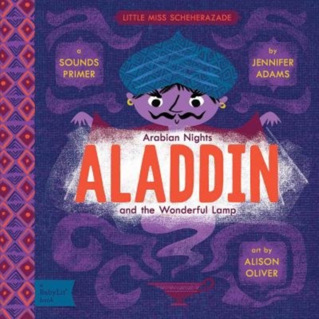 Little Miss Scheherazade Arabian Nights, Aladdin and the Wonderful Lamp: A BabyLit Sounds Primer