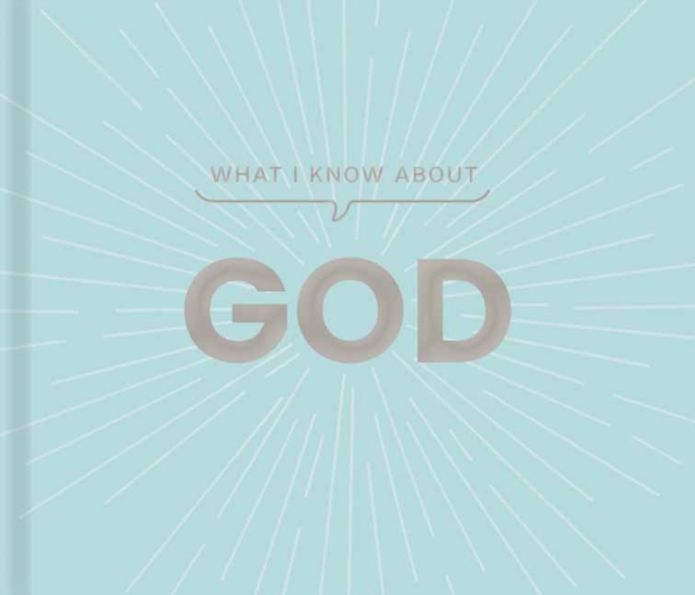 What I Know about God