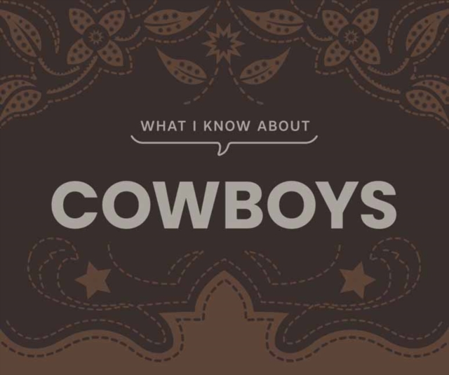 What I Know About Cowboys