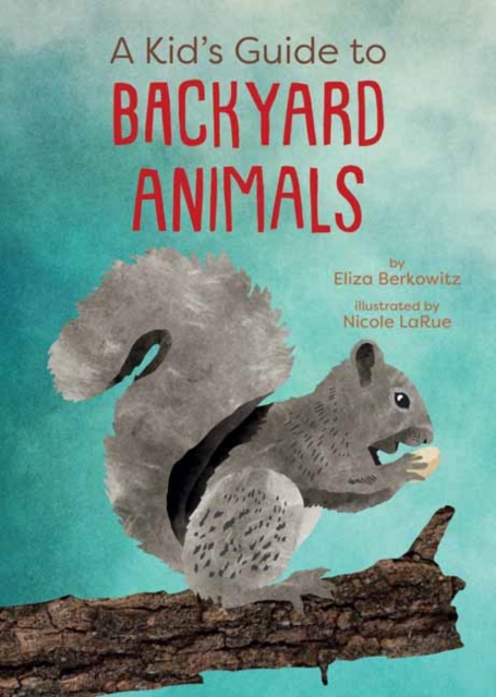 A Kid's Guide to Backyard Animals