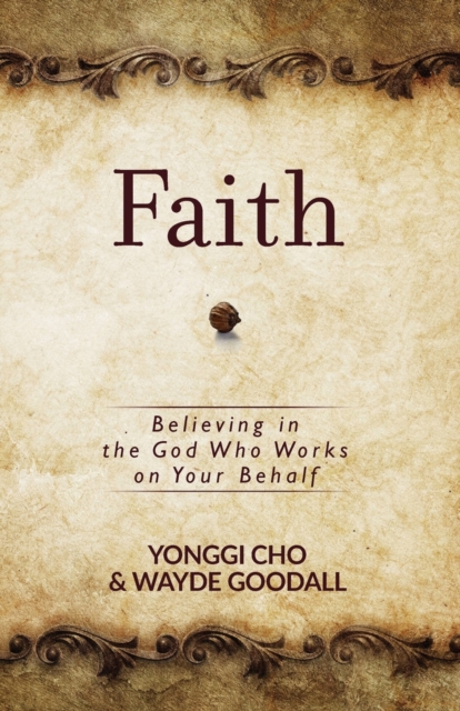 Faith: Believing in the God who Works on your Behalf